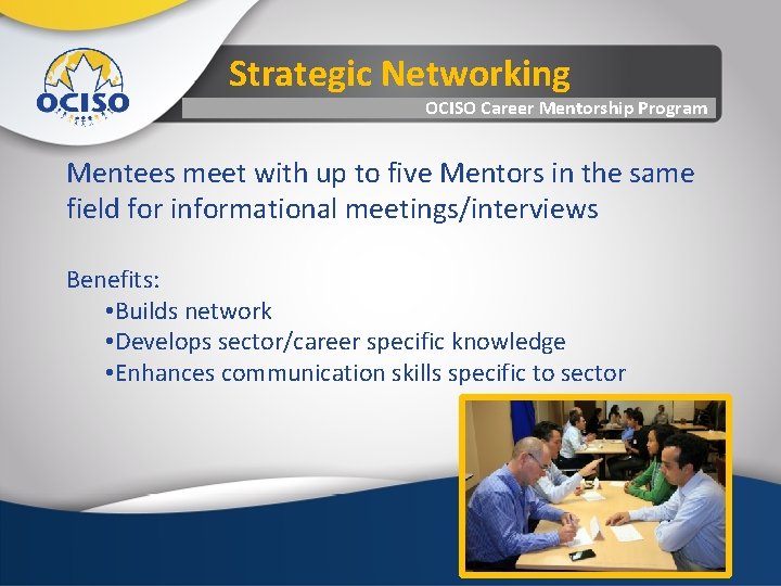 Strategic Networking OCISO Career Mentorship Program Mentees meet with up to five Mentors in