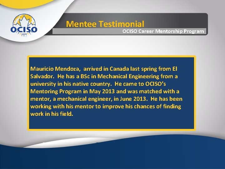 Mentee Testimonial OCISO Career Mentorship Program Mauricio Mendoza, arrived in Canada last spring from