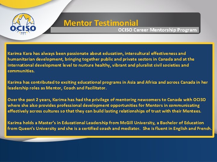 Mentor Testimonial OCISO Career Mentorship Program Karima Kara has always been passionate about education,