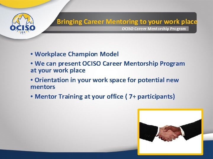 Bringing Career Mentoring to your work place OCISO Career Mentorship Program • Workplace Champion