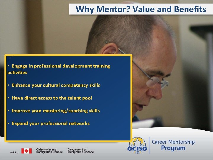 Why Mentor? Value and Benefits • Engage in professional development training activities • Enhance