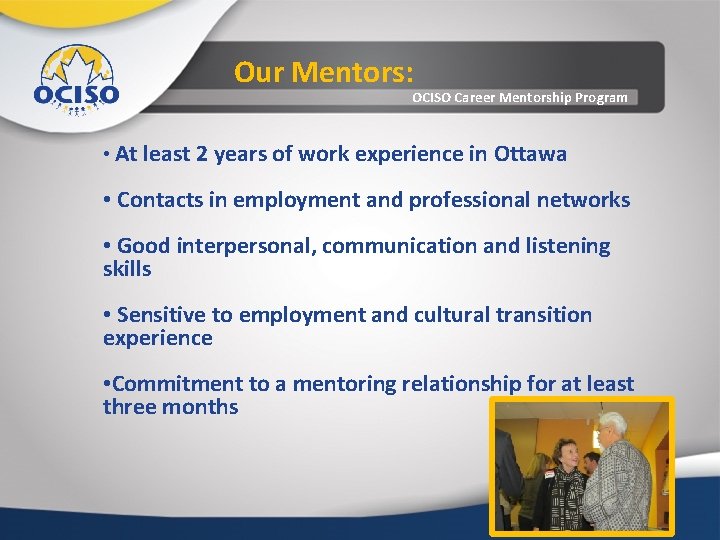 Our Mentors: OCISO Career Mentorship Program • At least 2 years of work experience