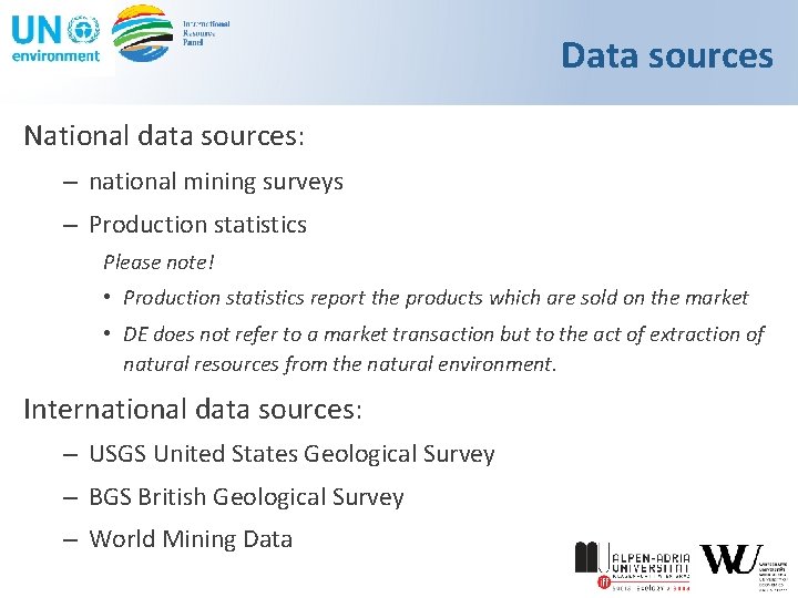 Data sources National data sources: – national mining surveys – Production statistics Please note!