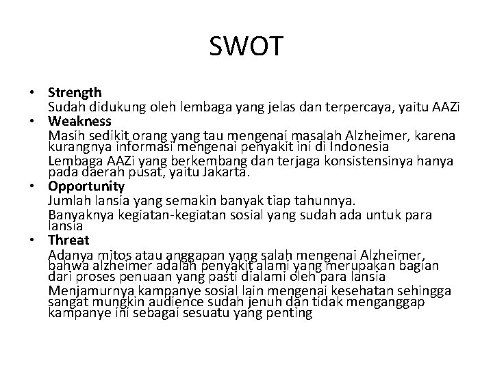 SWOT • Strength Sudah didukung oleh lembaga yang jelas dan terpercaya, yaitu AAZi •