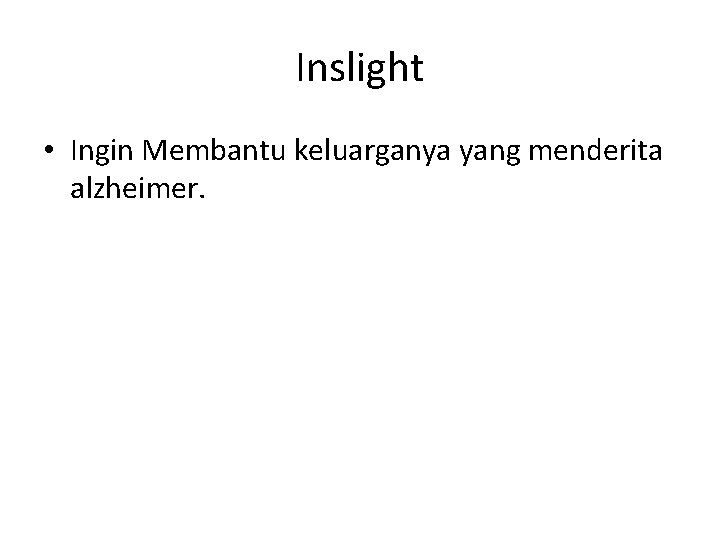 Inslight • Ingin Membantu keluarganya yang menderita alzheimer. 