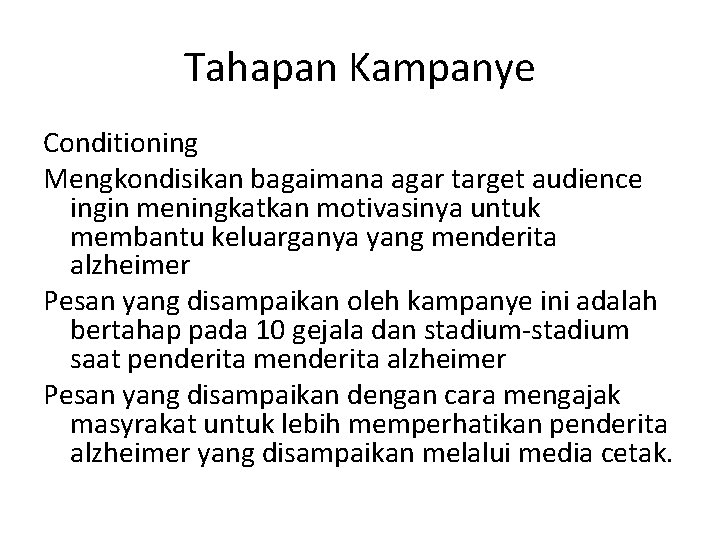 Tahapan Kampanye Conditioning Mengkondisikan bagaimana agar target audience ingin meningkatkan motivasinya untuk membantu keluarganya