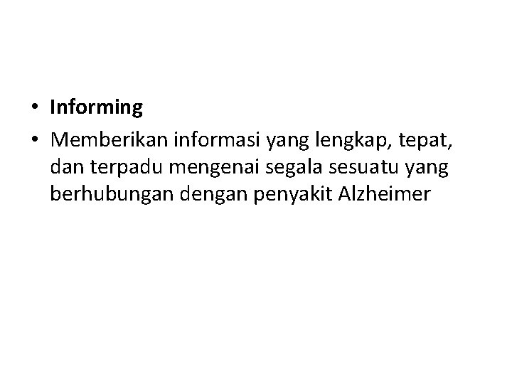  • Informing • Memberikan informasi yang lengkap, tepat, dan terpadu mengenai segala sesuatu