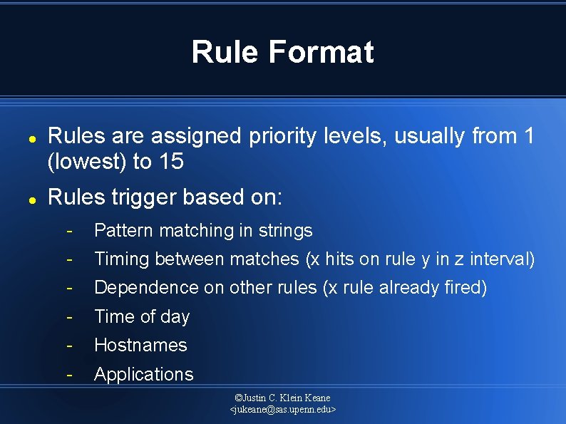 Rule Format Rules are assigned priority levels, usually from 1 (lowest) to 15 Rules