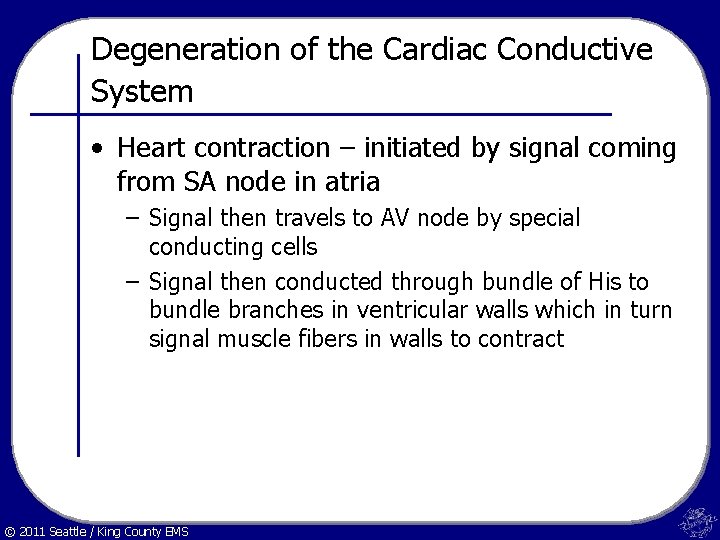 Degeneration of the Cardiac Conductive System • Heart contraction – initiated by signal coming