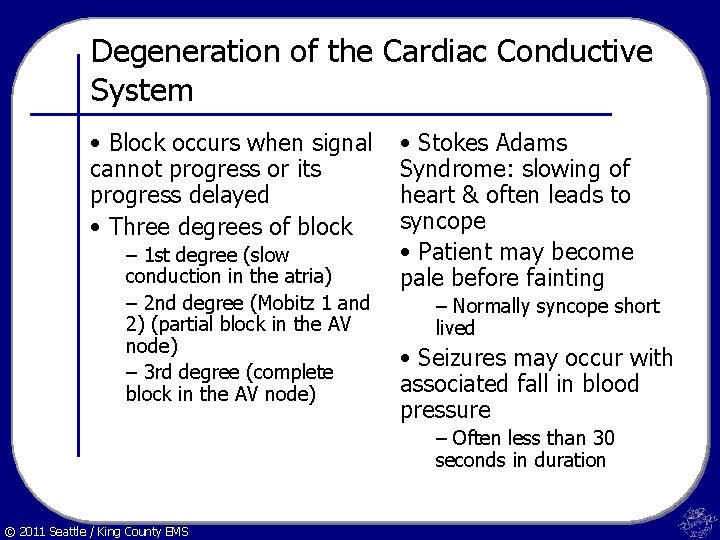 Degeneration of the Cardiac Conductive System • Block occurs when signal cannot progress or