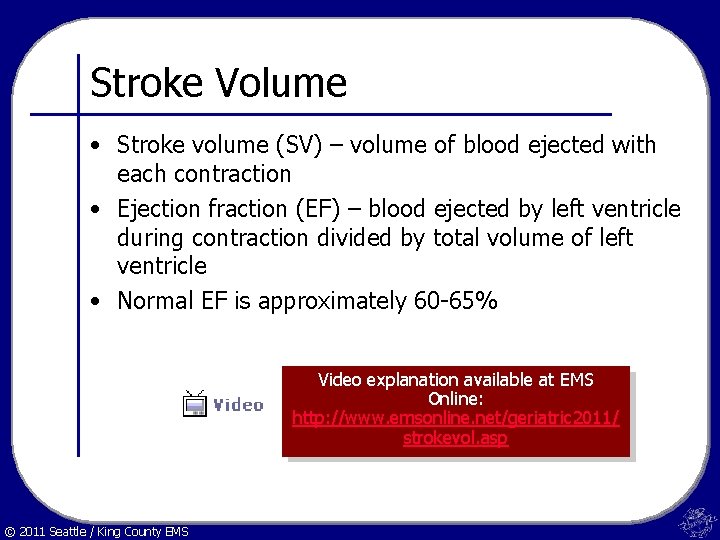 Stroke Volume • Stroke volume (SV) – volume of blood ejected with each contraction