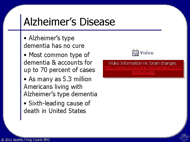 Alzheimer’s Disease • Alzheimer’s type dementia has no cure • Most common type of