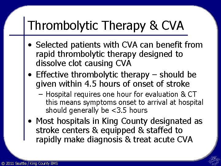 Thrombolytic Therapy & CVA • Selected patients with CVA can benefit from rapid thrombolytic