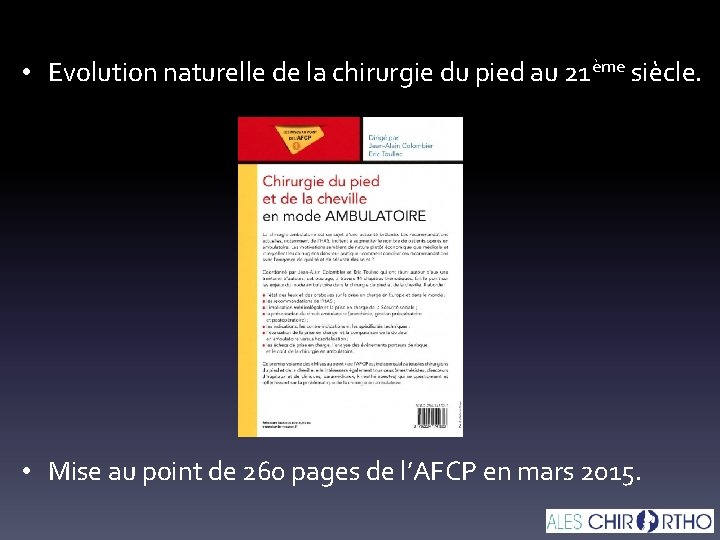  • Evolution naturelle de la chirurgie du pied au 21ème siècle. • Mise