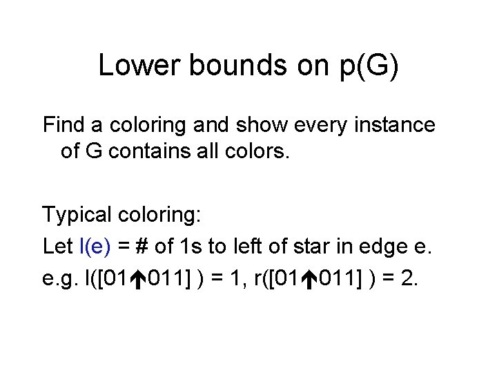 Lower bounds on p(G) Find a coloring and show every instance of G contains