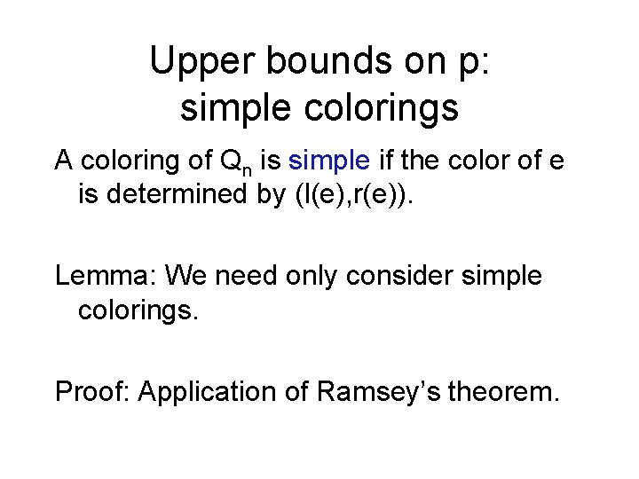 Upper bounds on p: simple colorings A coloring of Qn is simple if the