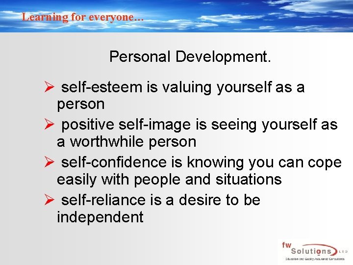 Learning for everyone… Personal Development. Ø self-esteem is valuing yourself as a person Ø