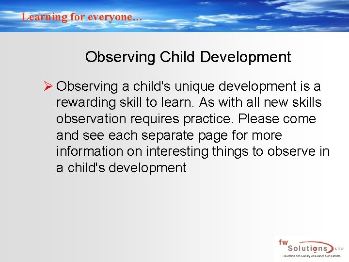 Learning for everyone… Observing Child Development Ø Observing a child's unique development is a