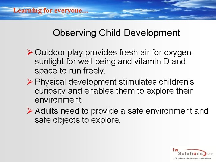 Learning for everyone… Observing Child Development Ø Outdoor play provides fresh air for oxygen,