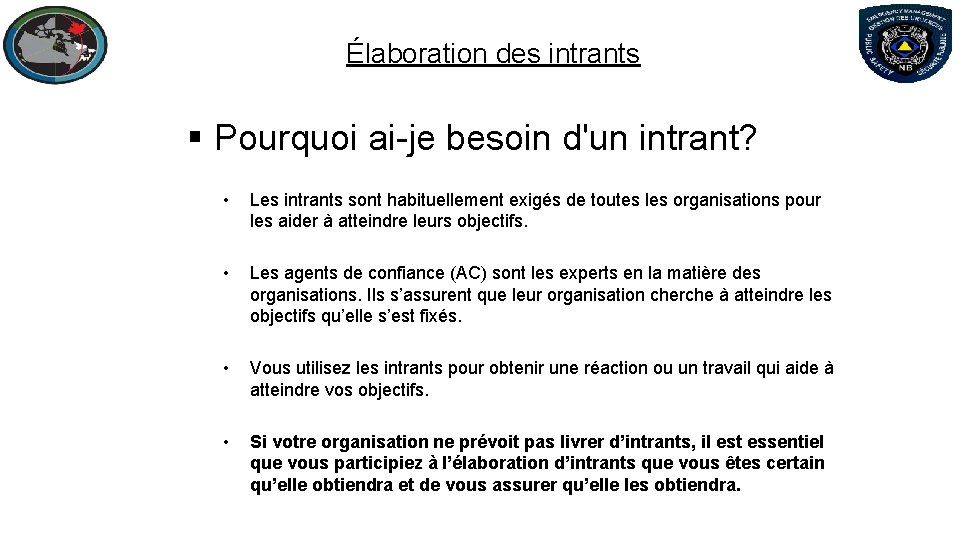 Élaboration des intrants § Pourquoi ai-je besoin d'un intrant? • Les intrants sont habituellement