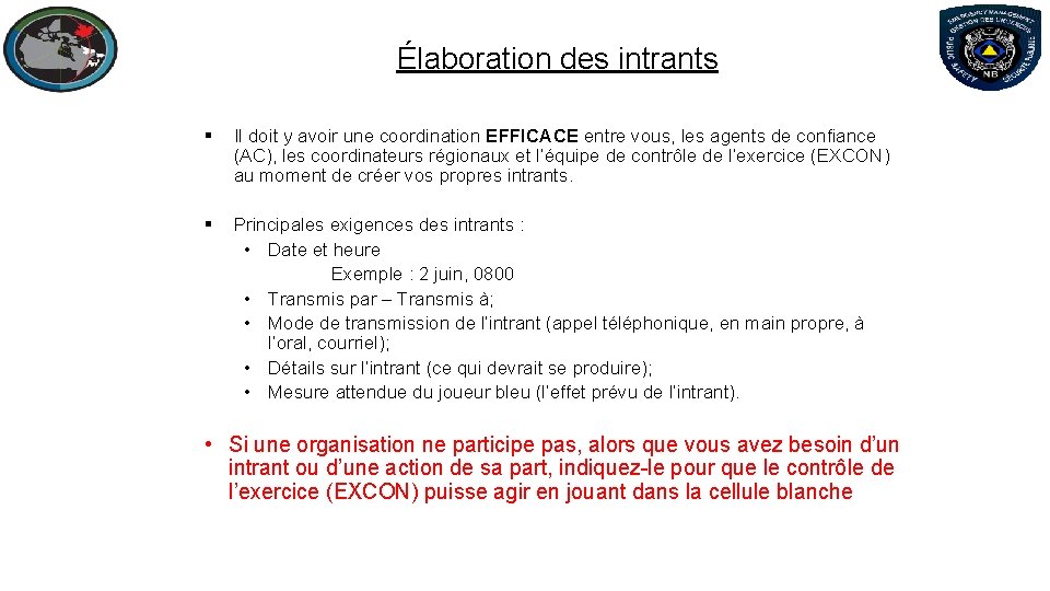 Élaboration des intrants § Il doit y avoir une coordination EFFICACE entre vous, les