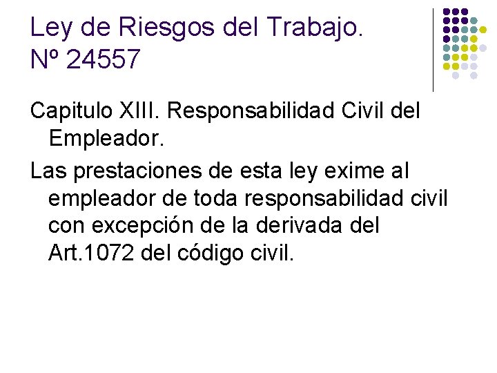 Ley de Riesgos del Trabajo. Nº 24557 Capitulo XIII. Responsabilidad Civil del Empleador. Las