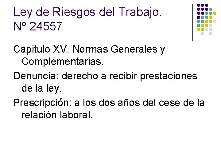 Ley de Riesgos del Trabajo. Nº 24557 Capitulo XV. Normas Generales y Complementarias. Denuncia: