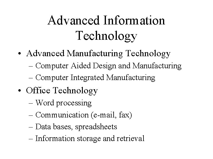 Advanced Information Technology • Advanced Manufacturing Technology – Computer Aided Design and Manufacturing –