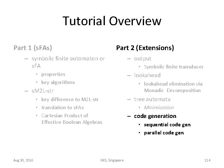 Tutorial Overview Part 1 (s. FAs) Part 2 (Extensions) – symbolic finite automaton or