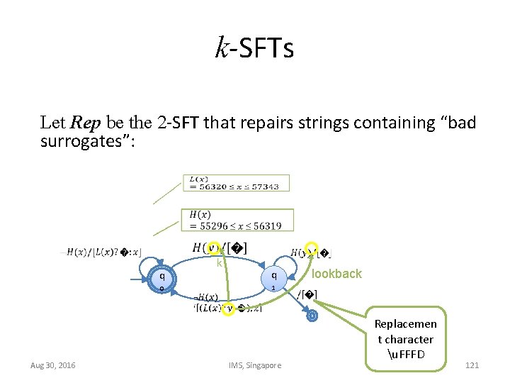 k-SFTs Let Rep be the 2 -SFT that repairs strings containing “bad surrogates”: Aug