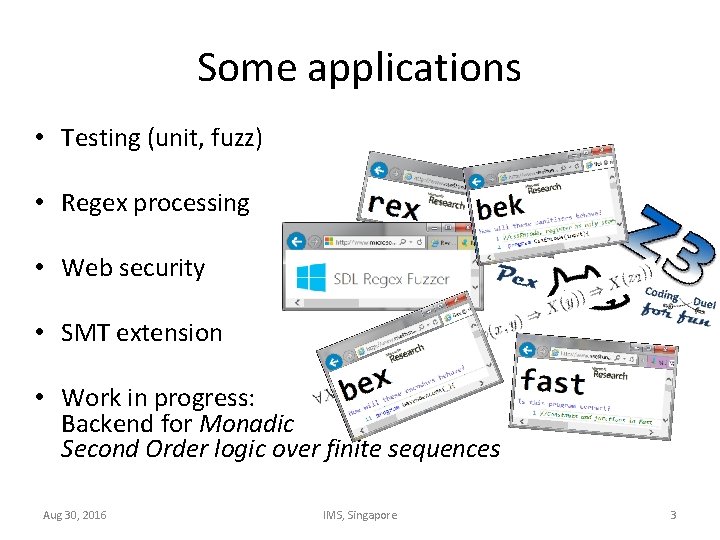 Some applications • Testing (unit, fuzz) • Regex processing • Web security • SMT