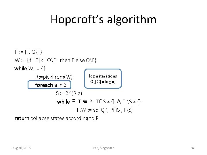 Hopcroft’s algorithm P : = {F, QF} W : = {if |F|< |QF| then