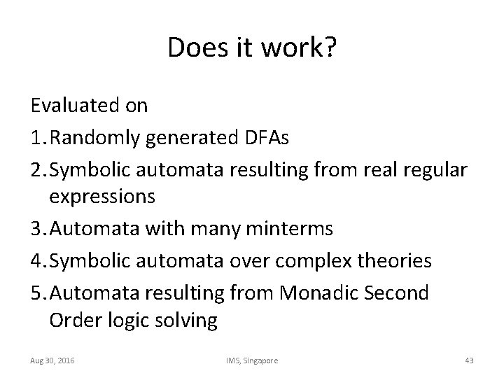Does it work? Evaluated on 1. Randomly generated DFAs 2. Symbolic automata resulting from