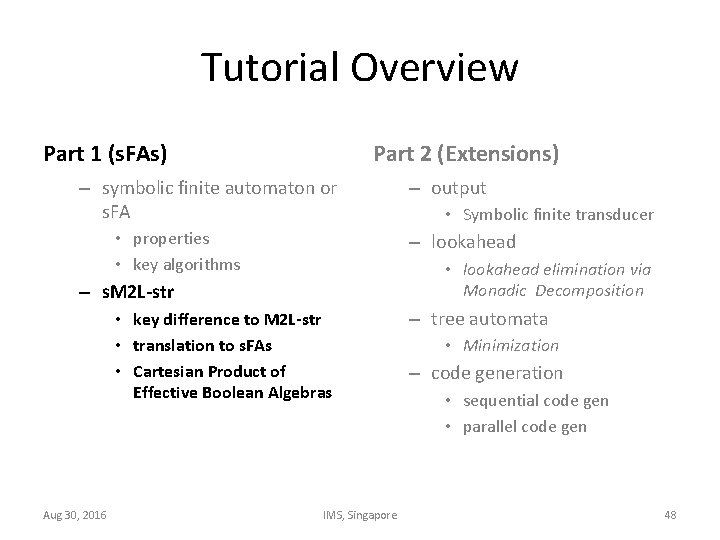 Tutorial Overview Part 1 (s. FAs) Part 2 (Extensions) – symbolic finite automaton or