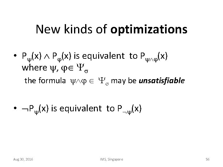 New kinds of optimizations • P (x) is equivalent to P (x) where ,