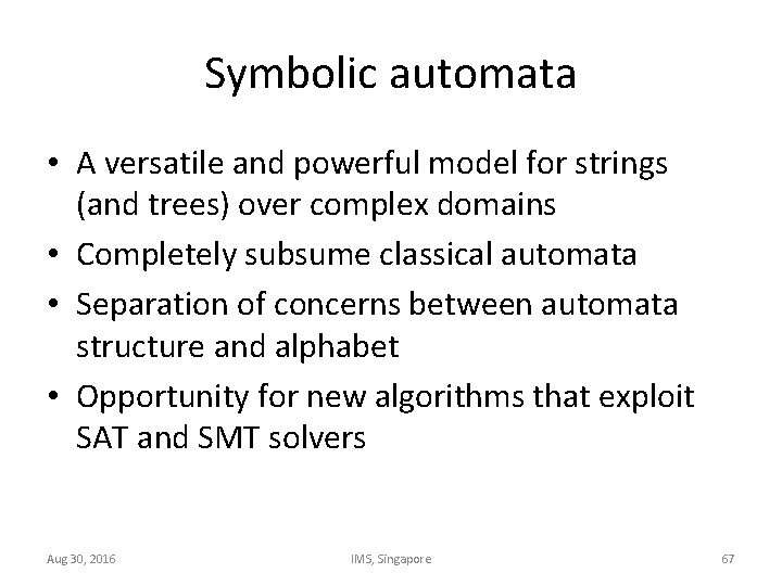 Symbolic automata • A versatile and powerful model for strings (and trees) over complex
