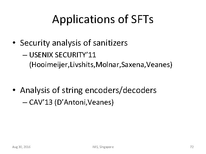 Applications of SFTs • Security analysis of sanitizers – USENIX SECURITY’ 11 (Hooimeijer, Livshits,