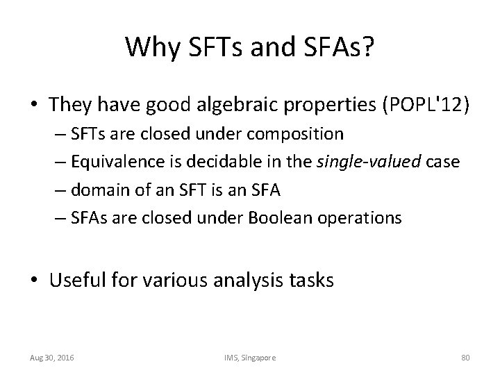 Why SFTs and SFAs? • They have good algebraic properties (POPL'12) – SFTs are