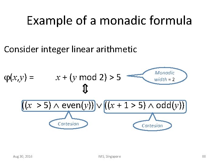 Example of a monadic formula Consider integer linear arithmetic (x, y) = x +