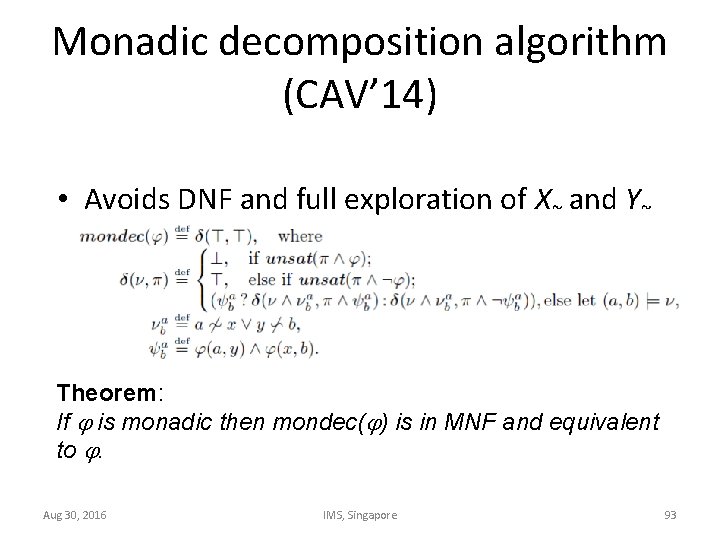 Monadic decomposition algorithm (CAV’ 14) • Avoids DNF and full exploration of X~ and