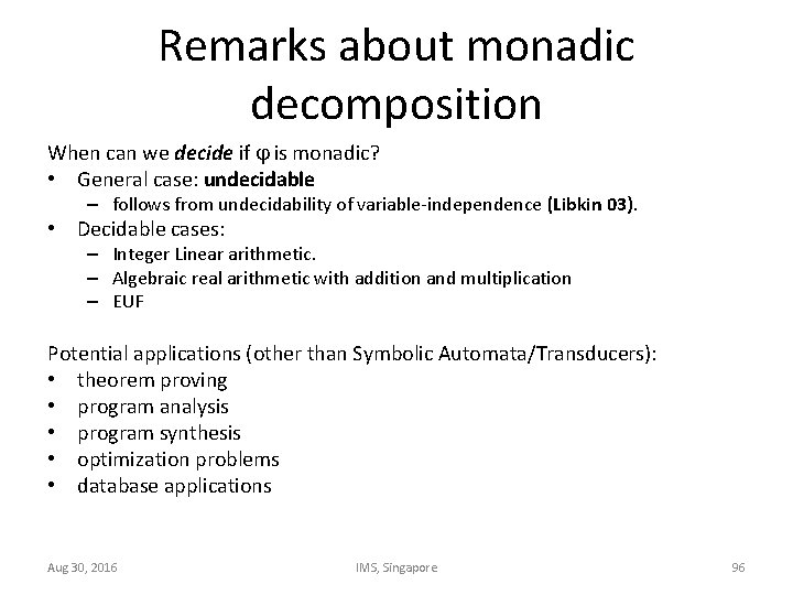 Remarks about monadic decomposition When can we decide if is monadic? • General case: