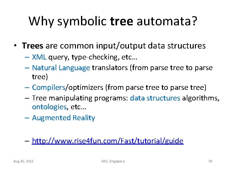Why symbolic tree automata? • Trees are common input/output data structures – XML query,
