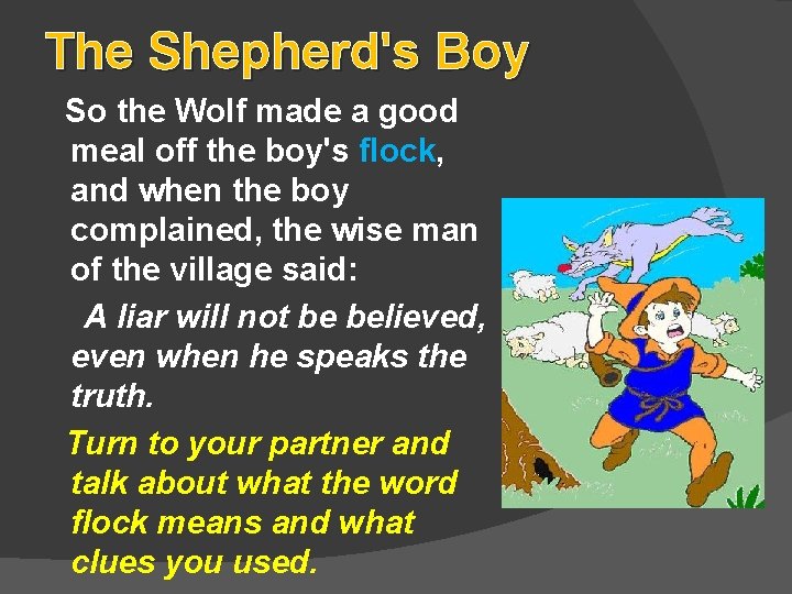 The Shepherd's Boy So the Wolf made a good meal off the boy's flock,