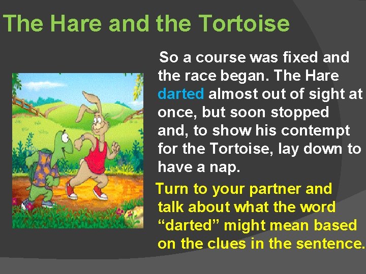 The Hare and the Tortoise So a course was fixed and the race began.