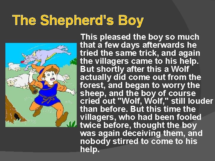 The Shepherd's Boy This pleased the boy so much that a few days afterwards