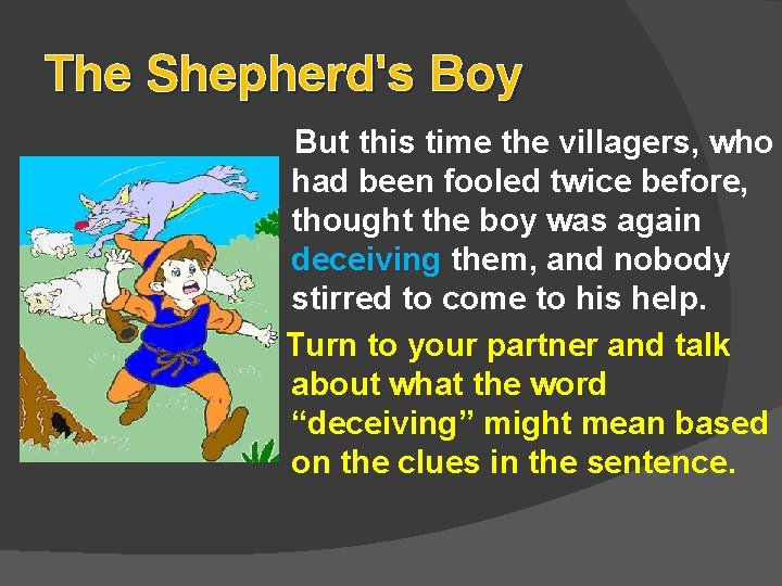 The Shepherd's Boy But this time the villagers, who had been fooled twice before,