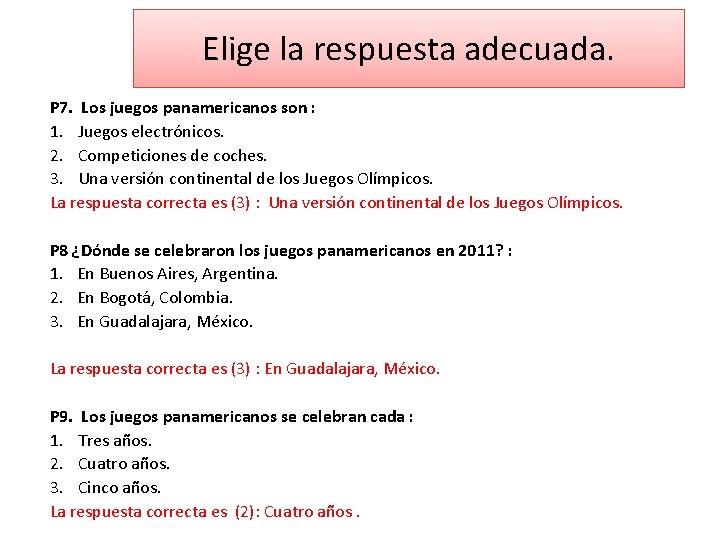 Elige la respuesta adecuada. P 7. Los juegos panamericanos son : 1. Juegos electrónicos.