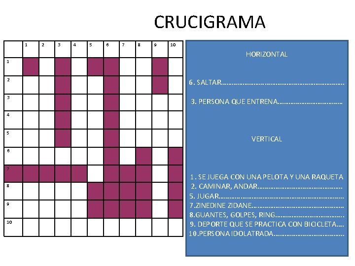 CRUCIGRAMA 1 1 2 3 4 5 6 7 8 9 10 HORIZONTAL 2