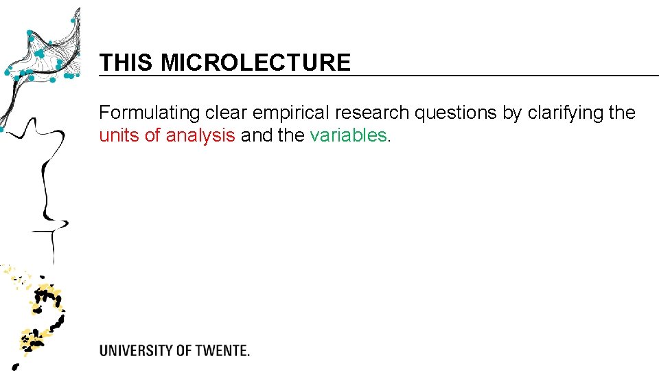 THIS MICROLECTURE Formulating clear empirical research questions by clarifying the units of analysis and