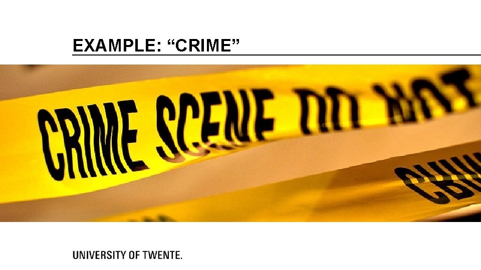 EXAMPLE: “CRIME” 